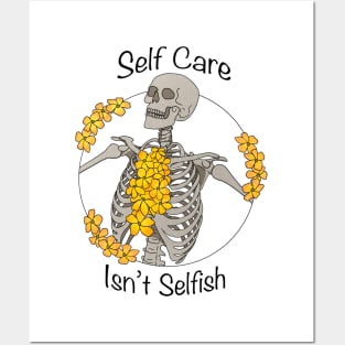 SELF CARE ISN’T SELFISH Posters and Art